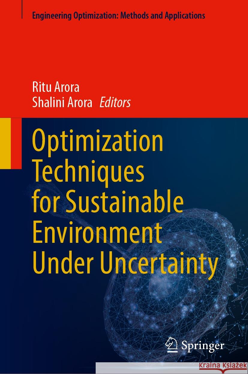 Optimization Techniques for Sustainable Environment Under Uncertainty Ritu Arora, Shalini Arora 9789819603886 Springer Nature Switzerland AG - książka