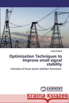 Optimization Techniques to Improve small signal stability Vivek Prakash 9786202553254 LAP Lambert Academic Publishing - książka