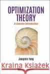 Optimization Theory: A Concise Introduction Jiongmin Yong 9789813237643 World Scientific Publishing Company