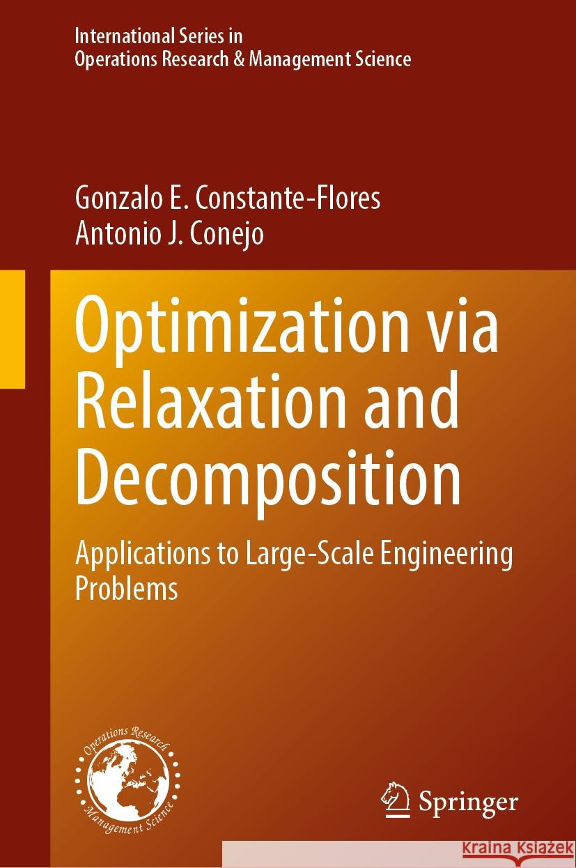 Optimization via Relaxation and Decomposition: Applications to Large-Scale Engineering Problems Gonzalo E. Constante-Flores, Antonio J. Conejo 9783031874048 Springer International Publishing AG - książka