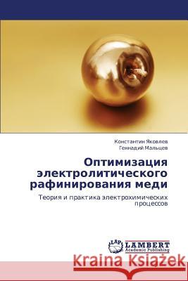 Optimizatsiya elektroliticheskogo rafinirovaniya medi Yakovlev Konstantin 9783659173646 LAP Lambert Academic Publishing - książka