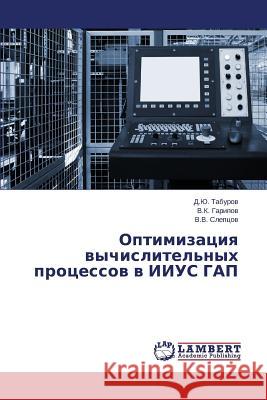 Optimizatsiya vychislitel'nykh protsessov v IIUS GAP Taburov D. Yu 9783659662744 LAP Lambert Academic Publishing - książka