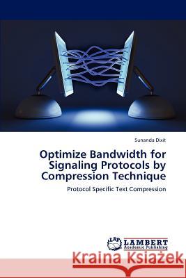 Optimize Bandwidth for Signaling Protocols by Compression Technique Sunanda Dixit 9783848489053 LAP Lambert Academic Publishing - książka