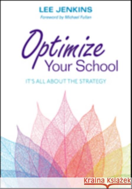 Optimize Your School: It's All About the Strategy Lyle Lee Jenkins 9781483382890 Corwin Publishers - książka