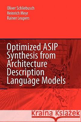 Optimized Asip Synthesis from Architecture Description Language Models Schliebusch, Oliver 9789048174287 Springer - książka