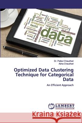Optimized Data Clustering Technique for Categorical Data Chaudhari, Pallavi 9786200300621 LAP Lambert Academic Publishing - książka
