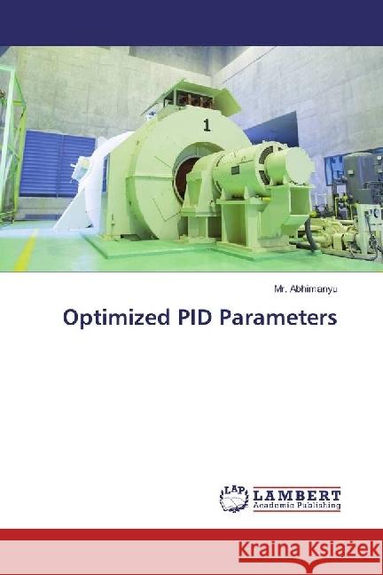 Optimized PID Parameters Abhimanyu, Mr. 9783659667572 LAP Lambert Academic Publishing - książka