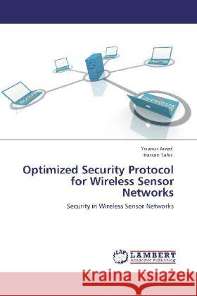 Optimized Security Protocol for Wireless Sensor Networks Javed, Younus, Tahir, Hassan 9783848409792 LAP Lambert Academic Publishing - książka