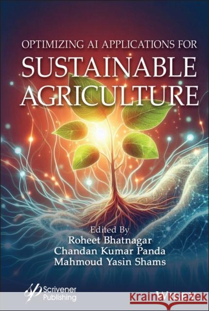 Optimizing Artificial Intelligence and Emerging Technologies for Sustainable Agriculture Roheet Bhatnagar Chandan Kumar Panda Mahmoud Yasin Shams 9781394287239 Wiley-Scrivener - książka