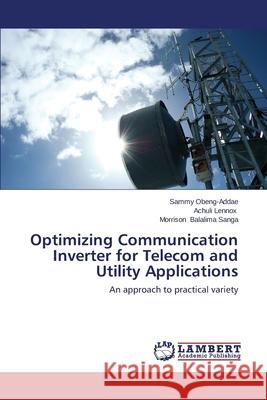 Optimizing Communication Inverter for Telecom and Utility Applications Obeng-Addae Sammy 9783659511196 LAP Lambert Academic Publishing - książka