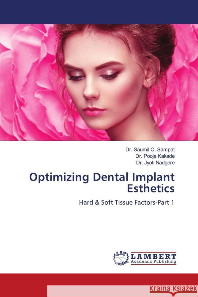 Optimizing Dental Implant Esthetics Sampat, Dr. Saumil C., Kakade, Dr. Pooja, Nadgere, Dr. Jyoti 9786204748658 LAP Lambert Academic Publishing - książka