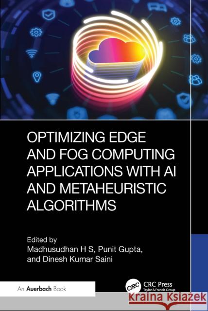 Optimizing Edge and Fog Computing Applications with AI and Metaheuristic Algorithms  9781041003540 Taylor & Francis Ltd - książka
