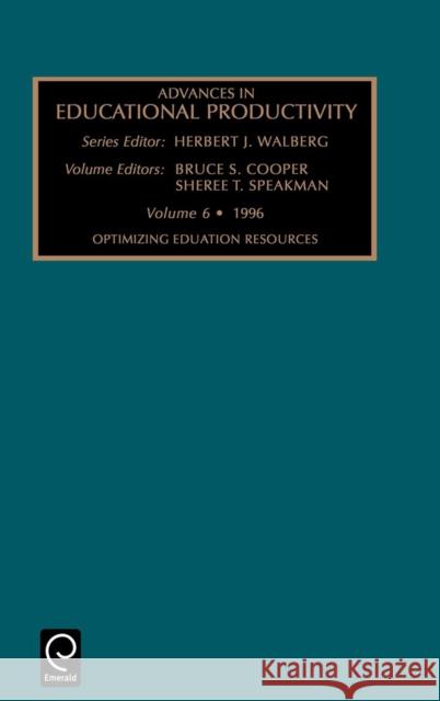 Optimizing Educational Resources Bruce S. Cooper, Sheree T. Speakman, Herbert J. Walberg 9780762300822 Emerald Publishing Limited - książka