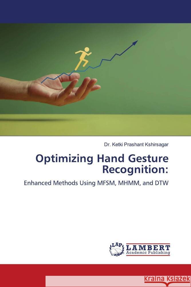 Optimizing Hand Gesture Recognition Ketki Prashant Kshirsagar 9786208064327 LAP Lambert Academic Publishing - książka