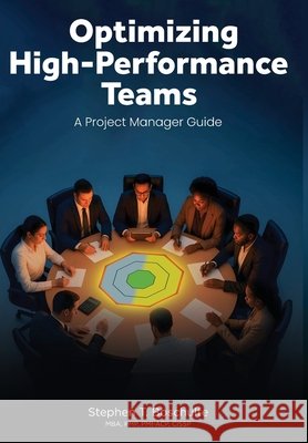 Optimizing High-Performance Teams: A Project Manager Guide Boschulte, Stephen T. 9798999935496 Pinnacle Learning Group - książka