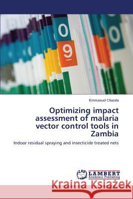Optimizing impact assessment of malaria vector control tools in Zambia Chanda Emmanuel 9783659404238 LAP Lambert Academic Publishing - książka