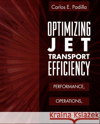 Optimizing Jet Transport Efficiency: Performance, Operations, and Economics Carlos E. Padilla Russell L. Curtis 9780070482081 McGraw-Hill Professional Publishing - książka