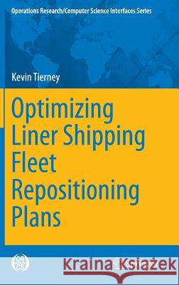 Optimizing Liner Shipping Fleet Repositioning Plans Kevin Tierney 9783319176642 Springer - książka