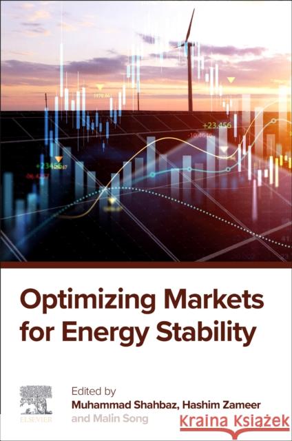 Optimizing Markets for Energy Stability Muhammad Shahbaz Hashim Zameer Malin Song 9780443299773 Elsevier - książka