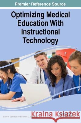 Optimizing Medical Education With Instructional Technology Demiroz, Erdem 9781522562894 Medical Information Science Reference - książka