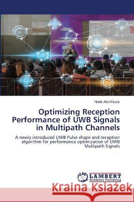 Optimizing Reception Performance of UWB Signals in Multipath Channels Abd Elaziz, Nadir 9786206148869 LAP Lambert Academic Publishing - książka