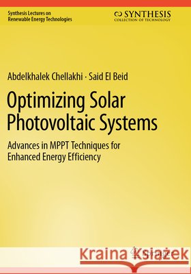 Optimizing Solar Photovoltaic Systems Chellakhi, Abdelkhalek, El Beid, Said 9783031932854 Springer Nature Switzerland - książka