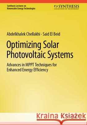 Optimizing Solar Photovoltaic Systems: Advances in Mppt Techniques for Enhanced Energy Efficiency Abdelkhalek Chellakhi Said E 9783031932823 Springer - książka