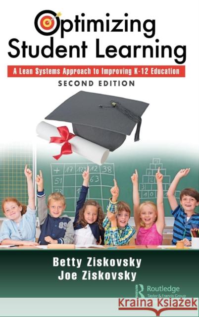 Optimizing Student Learning: A Lean Systems Approach to Improving K-12 Education, Second Edition Betty Ziskovsky Joe Ziskovsky 9781138330238 Productivity Press - książka