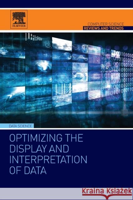 Optimizing the Display and Interpretation of Data Warner, Robert   9780128045138 Elsevier Science - książka