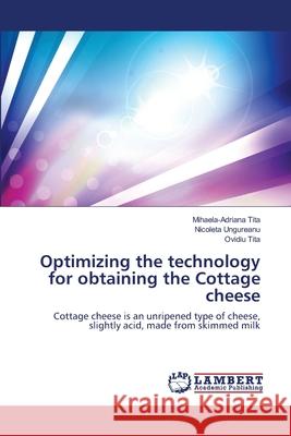 Optimizing the technology for obtaining the Cottage cheese Tita, Mihaela-Adriana 9783659482045 LAP Lambert Academic Publishing - książka