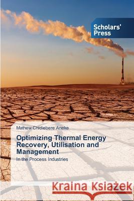 Optimizing Thermal Energy Recovery, Utilisation and Management Aneke, Mathew Chidiebere 9783639510959 Scholars' Press - książka