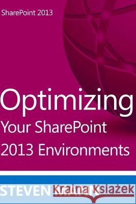 Optimizing Your SharePoint 2013 Environments Mann, Steven 9781492915973 Createspace - książka