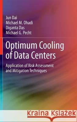 Optimum Cooling of Data Centers: Application of Risk Assessment and Mitigation Techniques Dai, Jun 9781461456018 Springer - książka