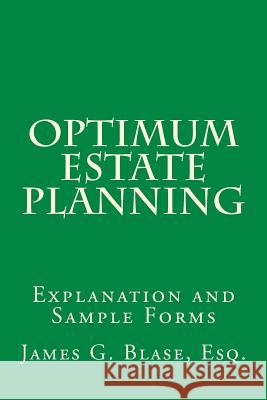 Optimum Estate Planning: Explanation and Sample Forms Mr James G. Blase 9780692813072 James G. Blase, Esq. - książka