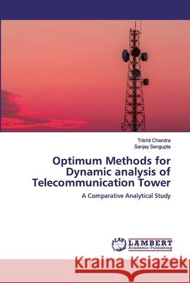 Optimum Methods for Dynamic analysis of Telecommunication Tower Chandra, Trishit 9786200540393 LAP Lambert Academic Publishing - książka