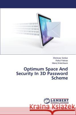 Optimum Space And Security In 3D Password Scheme Sonkar Shrinivas                         Paikrao Rahul                            Wakchaure Manoj 9783659776359 LAP Lambert Academic Publishing - książka