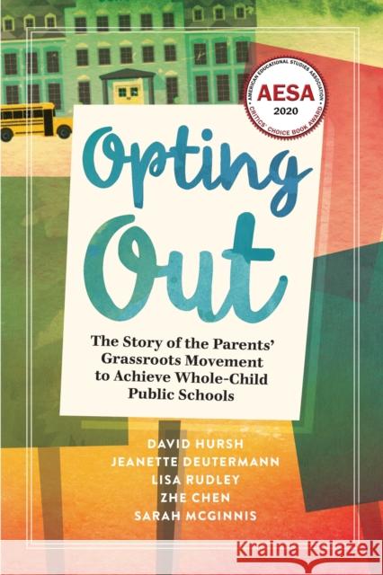 Opting Out: The Story of the Parents' Grassroots Movement to Achieve Whole-Child Public Schools David Hursh Jeanette Deutermann Lisa Rudley 9781975501501 Myers Education Press - książka
