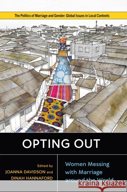 Opting Out: Women Messing with Marriage Around the World Joanna Davidson Dinah Hannaford Joanna Davidson 9781978830103 Rutgers University Press - książka