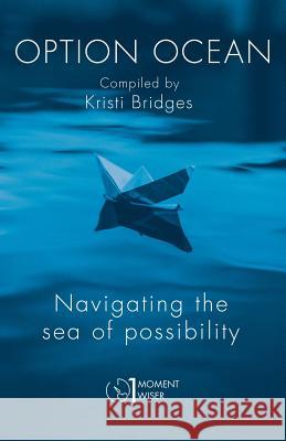 Option Ocean: Navigating the Sea of Possibility Kristi Bridges 9781633021211 Total Publishing and Media - książka