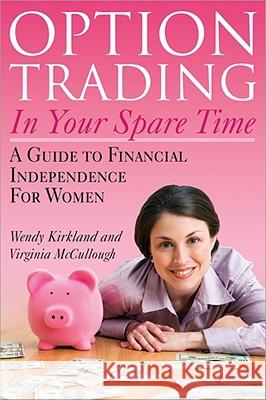 Option Trading in Your Spare Time: A Guide to Financial Independence for Women Wendy Kirkland 9781572487086 Sphinx Publishing - książka