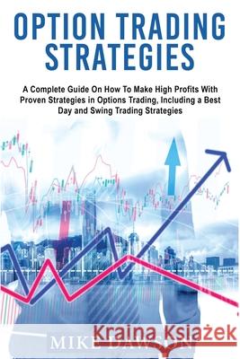 Option Trading Strategies: A Complete Guide On How To Make High Profits With Proven Strategies in Options Trading, Including a Best Day and Swing Robert Eaton 9781803349480 Max Reynolds - książka