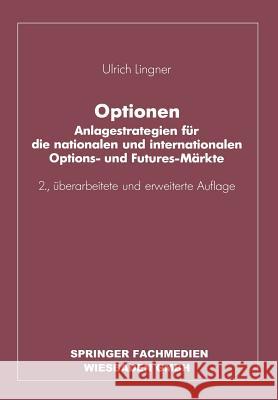 Optionen: Anlagestrategien Für Die Nationalen Und Internationalen Options- Und Futures-Märkte Lingner, Ulrich 9783663198185 Gabler Verlag - książka