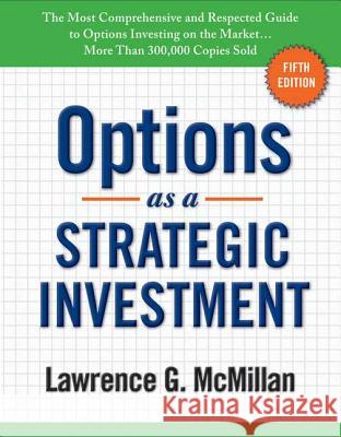 Options as a Strategic Investment: Fifth Edition Lawrence G. McMillan 9780735204652 Prentice Hall Press - książka
