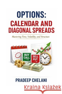 Options: Calendar and Diagonal Spreads Chelani, Pradeep 9798245285214 Independently Published - książka