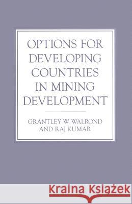 Options for Developing Countries in Mining Development Raj Kumar Grantley W. Walrond Gary Tomlinson 9781349181032 Palgrave MacMillan - książka