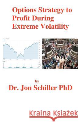 Options Strategy to Profit During Extreme Volatility Dr Jon Schille 9781466415294 Createspace - książka