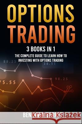 Options Trading: 3 Books in 1: The Complete Guide to Learn How to Investing With Options Trading and the Most Important Strategies for Barret, Benjamin 9798722701152 Independently published - książka