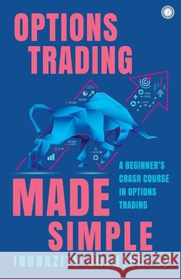 Options Trading Made Simple: A Beginner's Crash Course in Options Trading Indrazith Shantharaj 9789348098719 Jaico Publishing House - książka