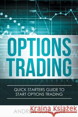 Options Trading: Quick Starters Guide To Options Trading Andrew Johnson 9781914513015 House of Books - książka
