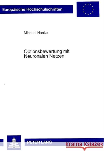 Optionsbewertung Mit Neuronalen Netzen Hanke, Michael 9783631337462 Peter Lang Gmbh, Internationaler Verlag Der W - książka